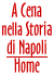 A Cena nella Storia di Napoli - Home