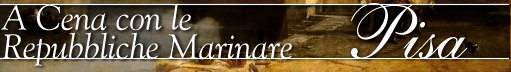 A Cena con le Repubbliche Marinare: Pisa