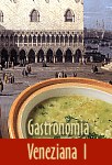 Gastronomia Veneziana (parte prima)